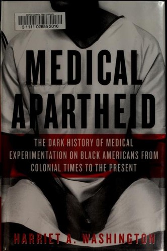 Medical Apartheid by Harriet A. Washington